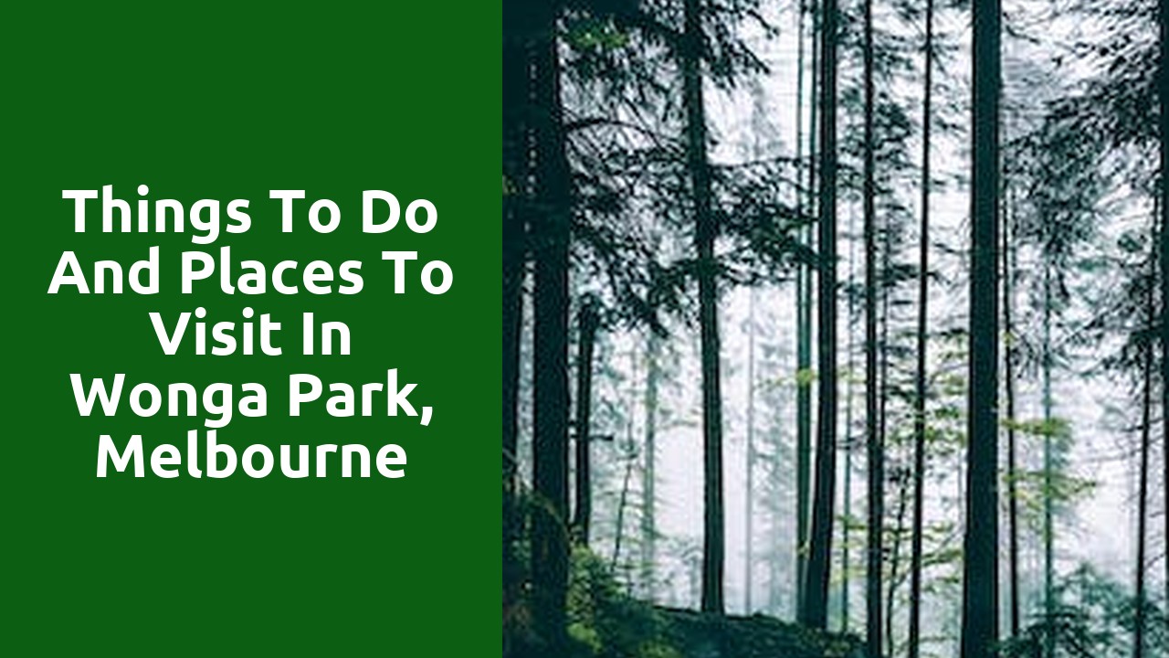 Things to do and places to visit in  Wonga Park, melbourne