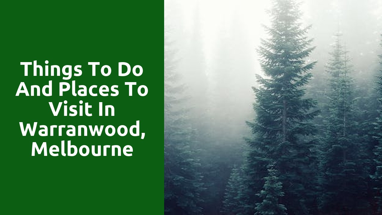 Things to do and places to visit in  warranwood, melbourne